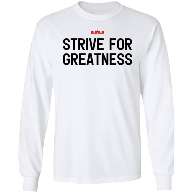 James Strive For Greatness Shirt Rashad Phillips Strive For Greatness Shirt James Strive For Greatness Shirt Rashad Phillips Strive For Greatness Shirt