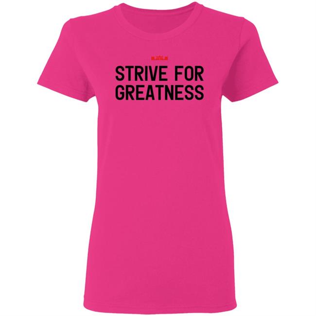 James Strive For Greatness Shirt Rashad Phillips Strive For Greatness Shirt James Strive For Greatness Shirt Rashad Phillips Strive For Greatness Shirt