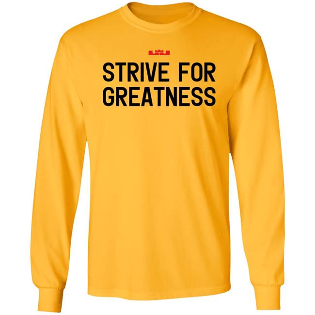 James Strive For Greatness Shirt Rashad Phillips Strive For Greatness Shirt James Strive For Greatness Shirt Rashad Phillips Strive For Greatness Shirt