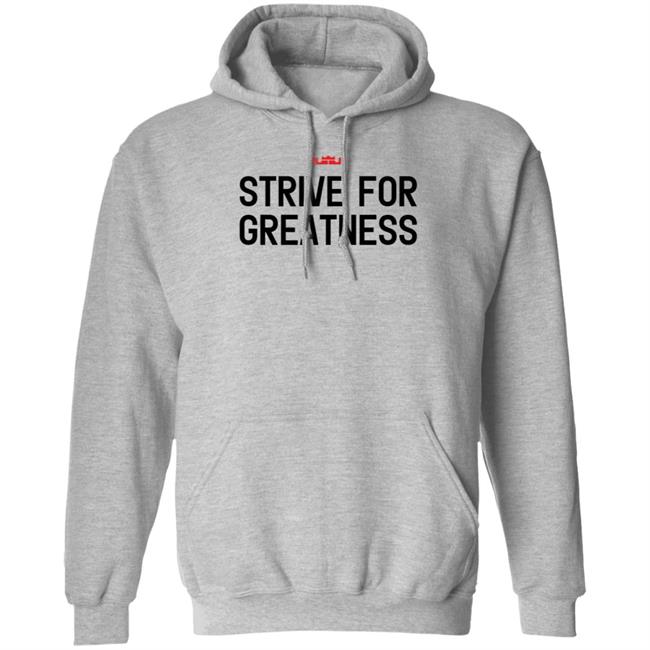 James Strive For Greatness Shirt Rashad Phillips Strive For Greatness Shirt James Strive For Greatness Shirt Rashad Phillips Strive For Greatness Shirt