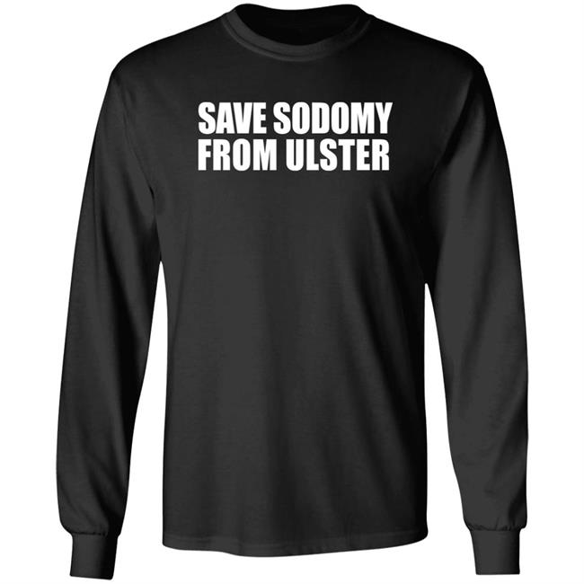 Save Sodomy From Ulster Shirt Thatmattyh