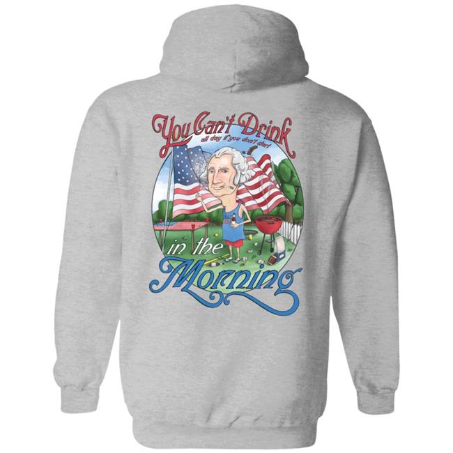 Barstool Can't Drink All Day George Washington Shirt Hoodie Sweatshirt Barstool Can't Drink All Day George Washington Shirt Hoodie Sweatshirt