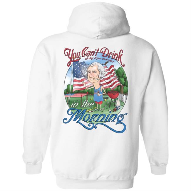 Barstool Can't Drink All Day George Washington Shirt Hoodie Sweatshirt Barstool Can't Drink All Day George Washington Shirt Hoodie Sweatshirt
