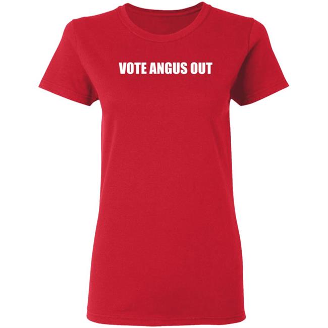 Vote Angus Out Shirt Hoodie Sweatshirt Vote Angus Out Shirt Hoodie Sweatshirt
