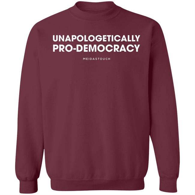 Unapologetically Pro-Democracy T Shirt Meidas Merch Unapologetically Pro-Democracy Shirt Hoodie Sweatshirt Unapologetically Pro-Democracy T Shirt Meidas Merch Unapologetically Pro-Democracy Shirt Hoodie Sweatshirt