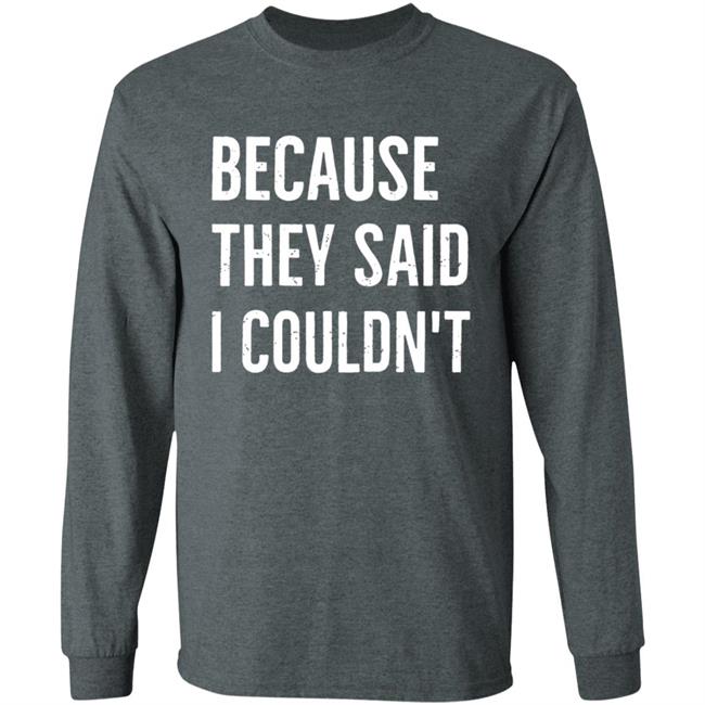 Because They Said I Couldn't Shirt Brandon Brooks Because They Said I Couldn't Shirt Hoodie Sweatshirt Because They Said I Couldn't Shirt Brandon Brooks Because They Said I Couldn't Shirt Hoodie Sweatshirt
