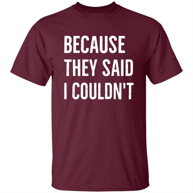 Because They Said I Couldn't Shirt Brandon Brooks Because They Said I Couldn't Shirt Hoodie Sweatshirt Because They Said I Couldn't Shirt Brandon Brooks Because They Said I Couldn't Shirt Hoodie Sweatshirt