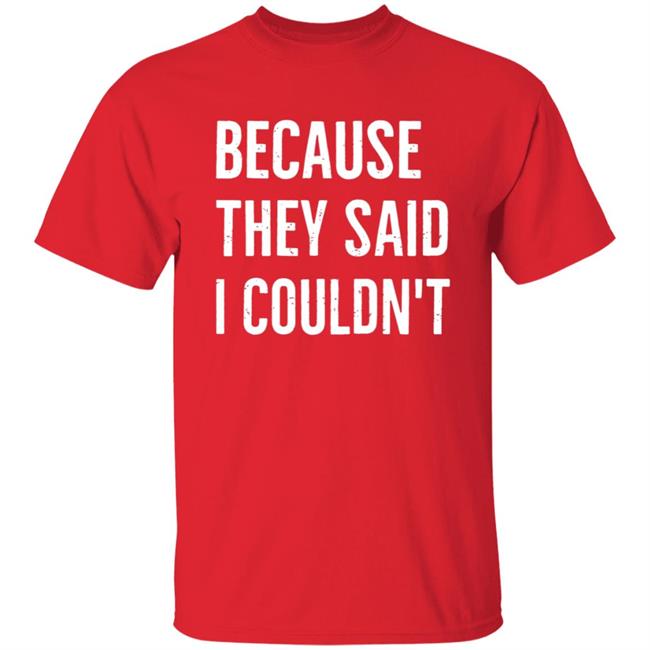Because They Said I Couldn't Shirt Brandon Brooks Because They Said I Couldn't Shirt Hoodie Sweatshirt Because They Said I Couldn't Shirt Brandon Brooks Because They Said I Couldn't Shirt Hoodie Sweatshirt
