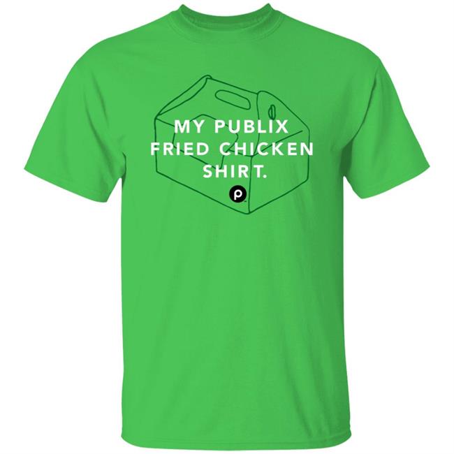 My Publix Fried Chicken Shirt 363 Green Merch Publix Company Store My Fried Chicken Lightweight Shirt Hoodie Sweatshirt My Publix Fried Chicken Shirt 363 Green Merch Publix Company Store My Fried Chicken Lightweight Shirt Hoodie Sweatshirt