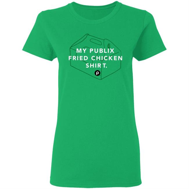 My Publix Fried Chicken Shirt 363 Green Merch Publix Company Store My Fried Chicken Lightweight Shirt Hoodie Sweatshirt My Publix Fried Chicken Shirt 363 Green Merch Publix Company Store My Fried Chicken Lightweight Shirt Hoodie Sweatshirt