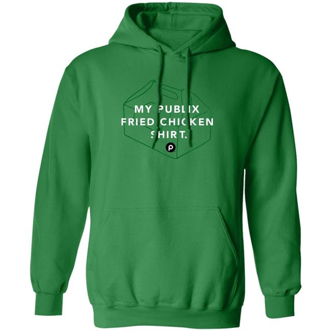 My Publix Fried Chicken Shirt 363 Green Merch Publix Company Store My Fried Chicken Lightweight Shirt Hoodie Sweatshirt My Publix Fried Chicken Shirt 363 Green Merch Publix Company Store My Fried Chicken Lightweight Shirt Hoodie Sweatshirt