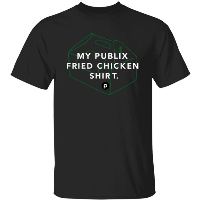 My Publix Fried Chicken Shirt 363 Green Merch Publix Company Store My Fried Chicken Lightweight Shirt Hoodie Sweatshirt My Publix Fried Chicken Shirt 363 Green Merch Publix Company Store My Fried Chicken Lightweight Shirt Hoodie Sweatshirt