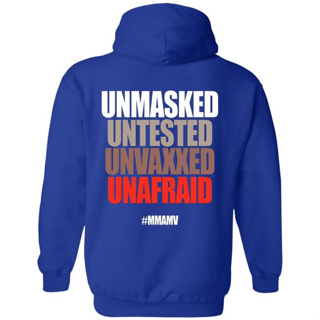 Unmasked Untested Unvaxxed Unafraid #Mmamv Hoodie Shirt Sweatshirt Unmasked Untested Unvaxxed Unafraid #Mmamv Hoodie Shirt Sweatshirt