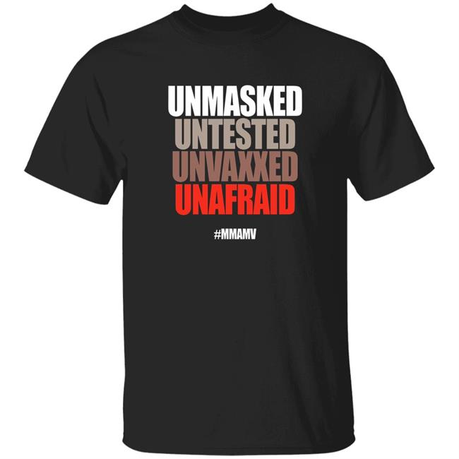 Unmasked Untested Unvaxxed Unafraid #Mmamv Hoodie Shirt Sweatshirt Unmasked Untested Unvaxxed Unafraid #Mmamv Hoodie Shirt Sweatshirt
