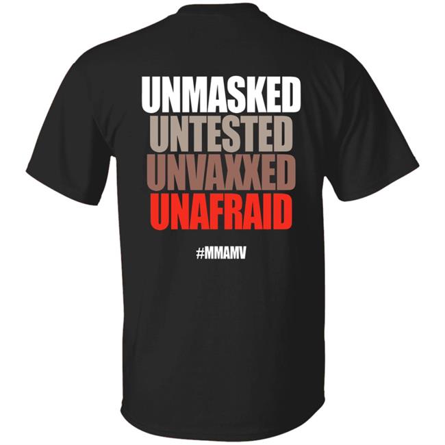 Unmasked Untested Unvaxxed Unafraid #Mmamv Hoodie Shirt Sweatshirt Unmasked Untested Unvaxxed Unafraid #Mmamv Hoodie Shirt Sweatshirt