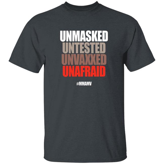 Unmasked Untested Unvaxxed Unafraid #Mmamv Hoodie Shirt Sweatshirt Unmasked Untested Unvaxxed Unafraid #Mmamv Hoodie Shirt Sweatshirt