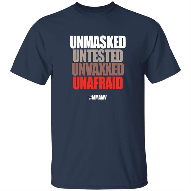 Unmasked Untested Unvaxxed Unafraid #Mmamv Hoodie Shirt Sweatshirt Unmasked Untested Unvaxxed Unafraid #Mmamv Hoodie Shirt Sweatshirt