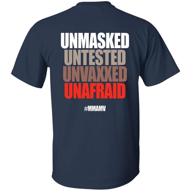 Unmasked Untested Unvaxxed Unafraid #Mmamv Hoodie Shirt Sweatshirt Unmasked Untested Unvaxxed Unafraid #Mmamv Hoodie Shirt Sweatshirt
