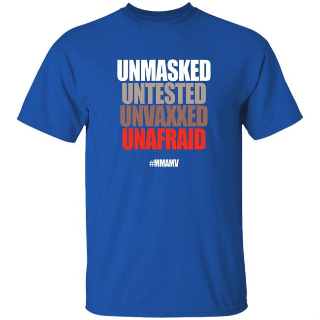 Unmasked Untested Unvaxxed Unafraid #Mmamv Hoodie Shirt Sweatshirt Unmasked Untested Unvaxxed Unafraid #Mmamv Hoodie Shirt Sweatshirt