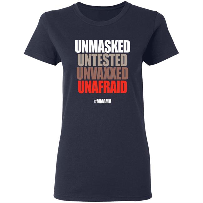 Unmasked Untested Unvaxxed Unafraid #Mmamv Hoodie Shirt Sweatshirt Unmasked Untested Unvaxxed Unafraid #Mmamv Hoodie Shirt Sweatshirt