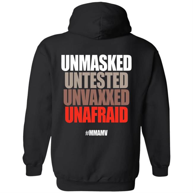 Unmasked Untested Unvaxxed Unafraid #Mmamv Hoodie Shirt Sweatshirt Unmasked Untested Unvaxxed Unafraid #Mmamv Hoodie Shirt Sweatshirt
