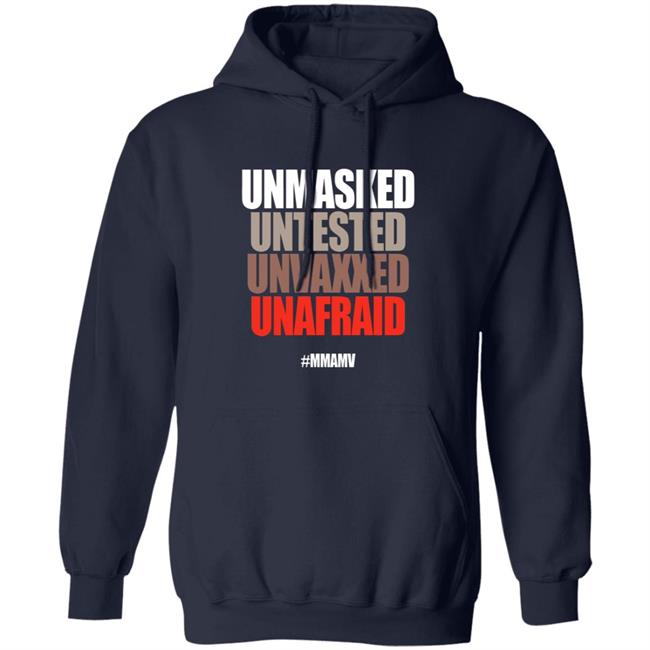 Unmasked Untested Unvaxxed Unafraid #Mmamv Hoodie Shirt Sweatshirt Unmasked Untested Unvaxxed Unafraid #Mmamv Hoodie Shirt Sweatshirt