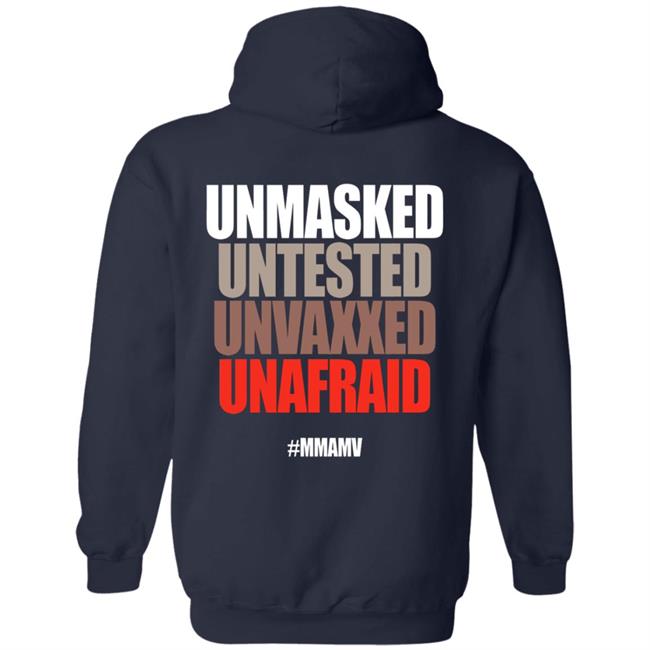 Unmasked Untested Unvaxxed Unafraid #Mmamv Hoodie Shirt Sweatshirt Unmasked Untested Unvaxxed Unafraid #Mmamv Hoodie Shirt Sweatshirt