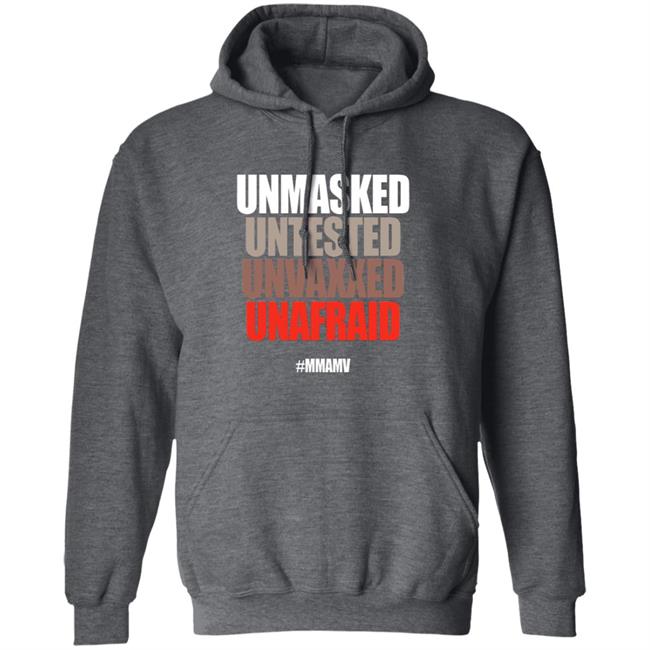 Unmasked Untested Unvaxxed Unafraid #Mmamv Hoodie Shirt Sweatshirt Unmasked Untested Unvaxxed Unafraid #Mmamv Hoodie Shirt Sweatshirt