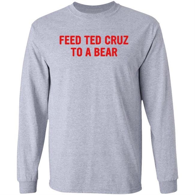 Feed Ted Cruz To A Bear Shirt Hoodie Sweatshirt