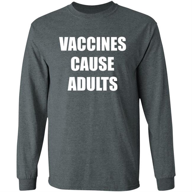 Vaccines Cause Adults Shirt Hoodie Sweatshirt Vaccines Cause Adults Shirt Hoodie Sweatshirt