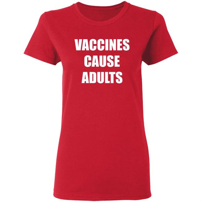 Vaccines Cause Adults Shirt Hoodie Sweatshirt Vaccines Cause Adults Shirt Hoodie Sweatshirt