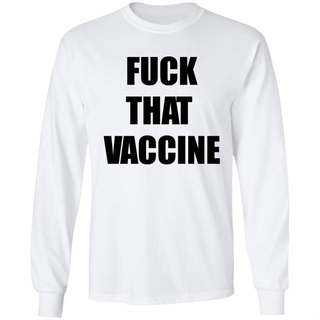 Fuck That Vaccine Shirt Blackgunsmatter Store Fuck That Vaccine Shirt Hoodie Sweatshirt Fuck That Vaccine Shirt Blackgunsmatter Store Fuck That Vaccine Shirt Hoodie Sweatshirt