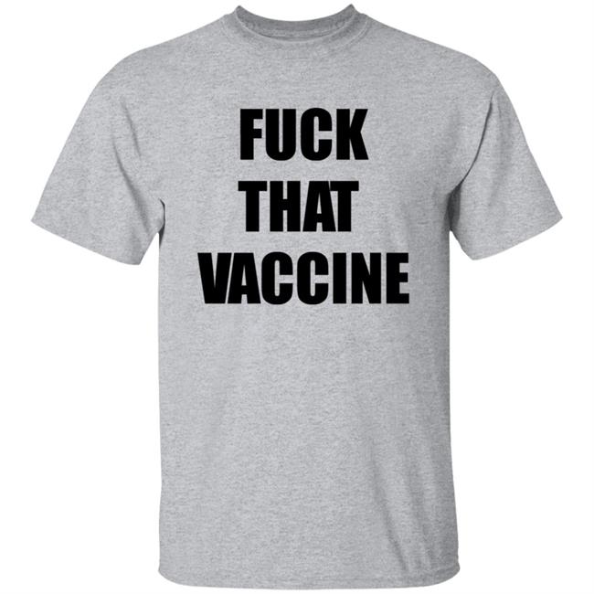 Fuck That Vaccine Shirt Blackgunsmatter Store Fuck That Vaccine Shirt Hoodie Sweatshirt Fuck That Vaccine Shirt Blackgunsmatter Store Fuck That Vaccine Shirt Hoodie Sweatshirt