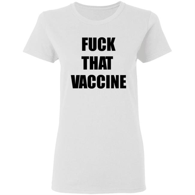 Fuck That Vaccine Shirt Blackgunsmatter Store Fuck That Vaccine Shirt Hoodie Sweatshirt Fuck That Vaccine Shirt Blackgunsmatter Store Fuck That Vaccine Shirt Hoodie Sweatshirt