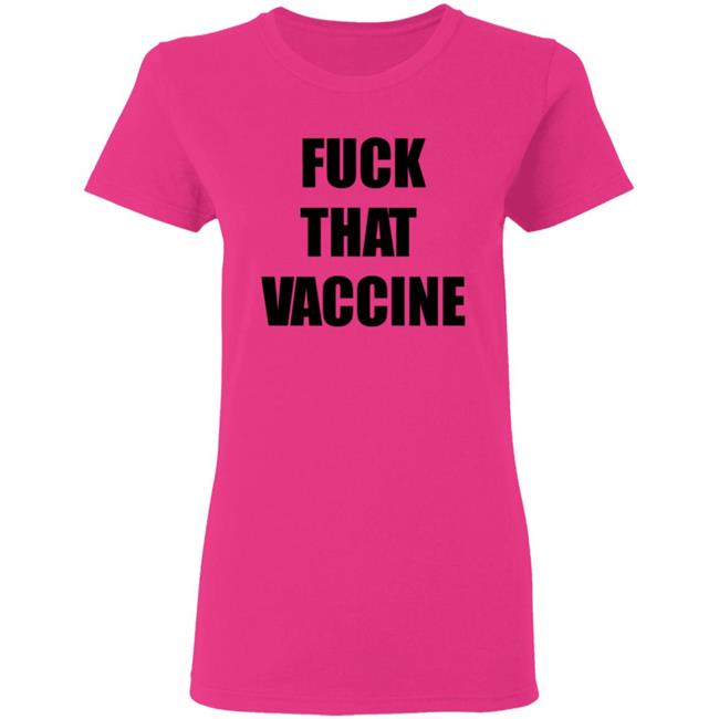 Fuck That Vaccine Shirt Blackgunsmatter Store Fuck That Vaccine Shirt Hoodie Sweatshirt Fuck That Vaccine Shirt Blackgunsmatter Store Fuck That Vaccine Shirt Hoodie Sweatshirt