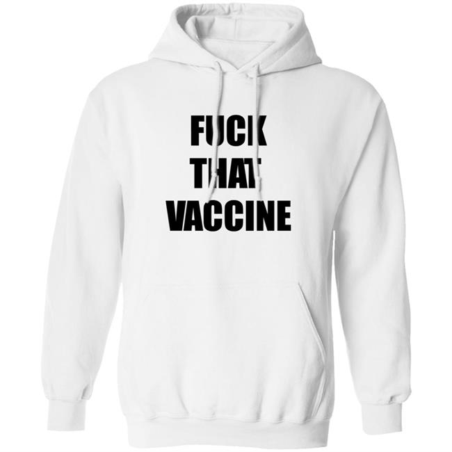 Fuck That Vaccine Shirt Blackgunsmatter Store Fuck That Vaccine Shirt Hoodie Sweatshirt Fuck That Vaccine Shirt Blackgunsmatter Store Fuck That Vaccine Shirt Hoodie Sweatshirt