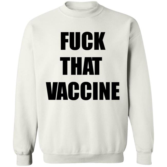 Fuck That Vaccine Shirt Blackgunsmatter Store Fuck That Vaccine Shirt Hoodie Sweatshirt Fuck That Vaccine Shirt Blackgunsmatter Store Fuck That Vaccine Shirt Hoodie Sweatshirt