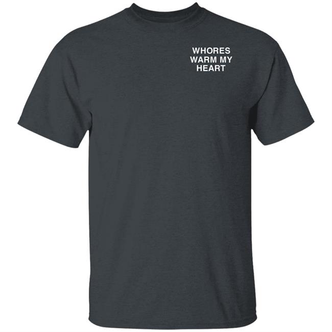 Whores Warm My Heart Shirt Lindafinegold Merch Shirt Whores Warm My Heart Shirt Lindafinegold Merch Shirt