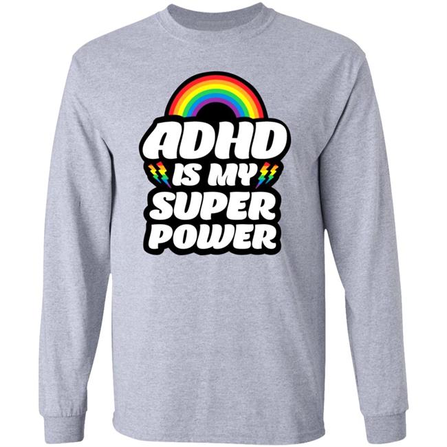 Adhd Is My Superpower Shirt Go Adhd Go Store Adhd Is My Superpower Shirt Hoodie Sweatshirt