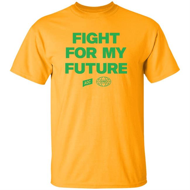 Fight For My Future Shirt Aoc Merch Shop Fight For My Future Shirt Fight For My Future Shirt Aoc Merch Shop Fight For My Future Shirt