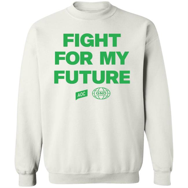 Fight For My Future Shirt Aoc Merch Shop Fight For My Future Shirt Fight For My Future Shirt Aoc Merch Shop Fight For My Future Shirt