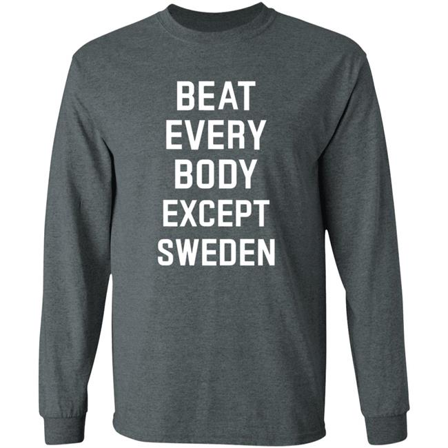 Beat Everybody Except Sweden Shirt Usa Beat Everybody Store Beat Everybody Except Sweden Shirt Usa Beat Everybody Store
