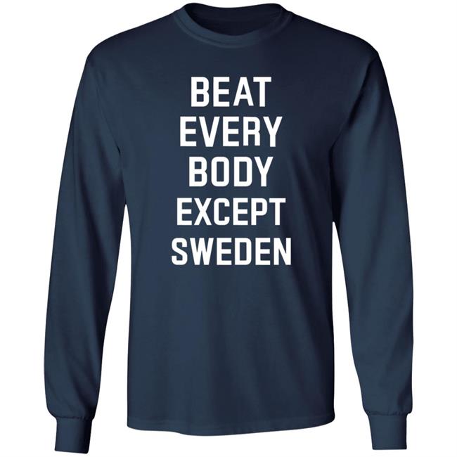 Beat Everybody Except Sweden Shirt Usa Beat Everybody Store Beat Everybody Except Sweden Shirt Usa Beat Everybody Store
