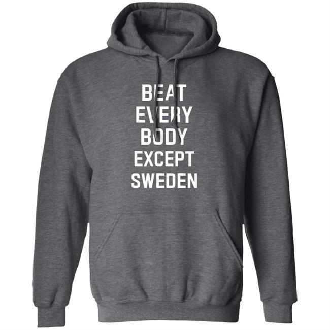 Beat Everybody Except Sweden Shirt Usa Beat Everybody Store Beat Everybody Except Sweden Shirt Usa Beat Everybody Store