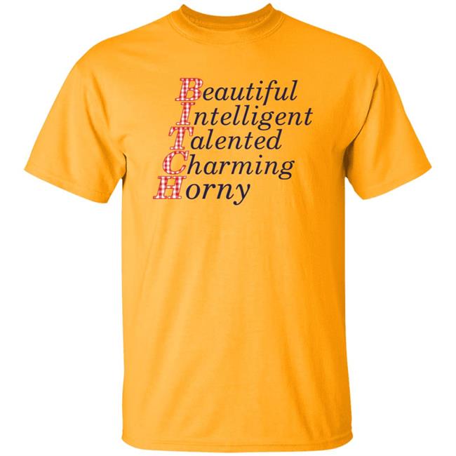 Beautiful Intelligent Talented Charming Horny Shirt Beautiful Intelligent Talented Charming Horny Shirt