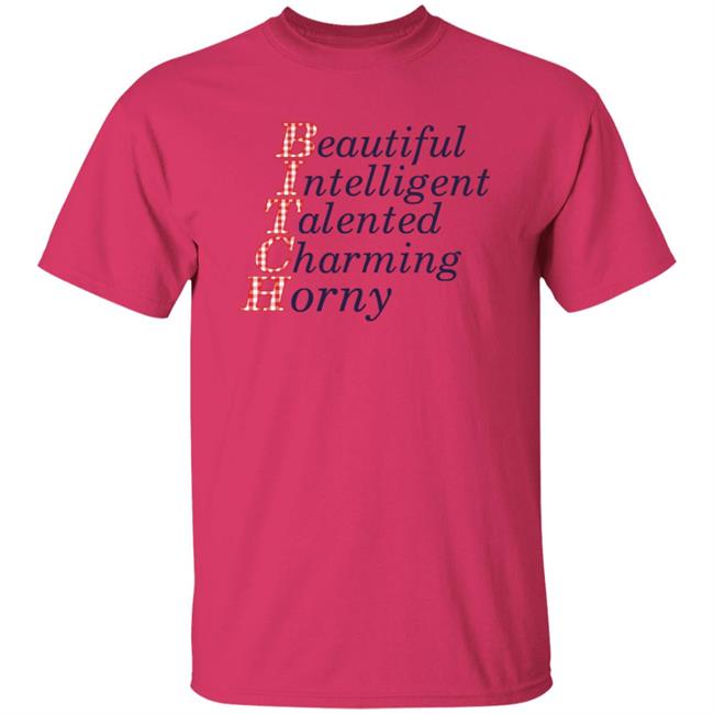 Beautiful Intelligent Talented Charming Horny Shirt Beautiful Intelligent Talented Charming Horny Shirt