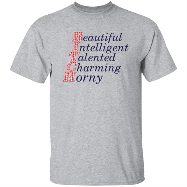 Beautiful Intelligent Talented Charming Horny Shirt Beautiful Intelligent Talented Charming Horny Shirt