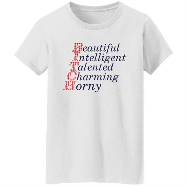 Beautiful Intelligent Talented Charming Horny Shirt Beautiful Intelligent Talented Charming Horny Shirt