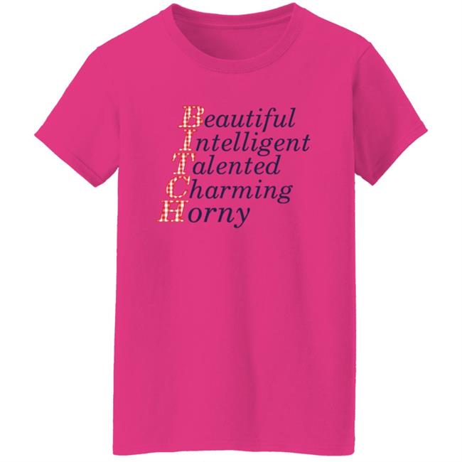 Beautiful Intelligent Talented Charming Horny Shirt Beautiful Intelligent Talented Charming Horny Shirt