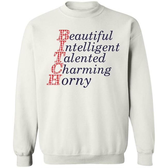 Beautiful Intelligent Talented Charming Horny Shirt Beautiful Intelligent Talented Charming Horny Shirt